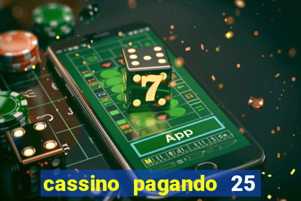 cassino pagando 25 reais no cadastro